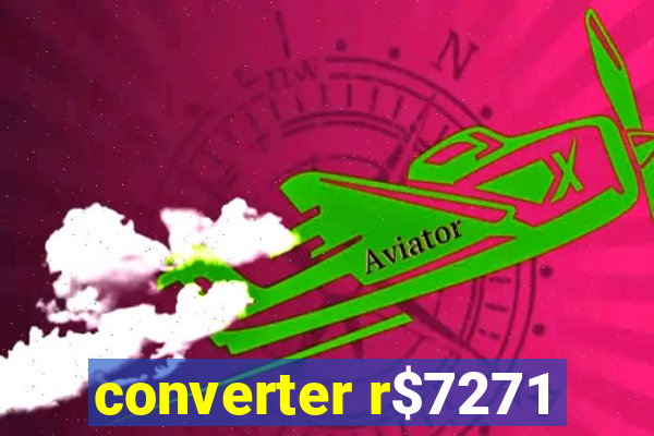 converter r$7271